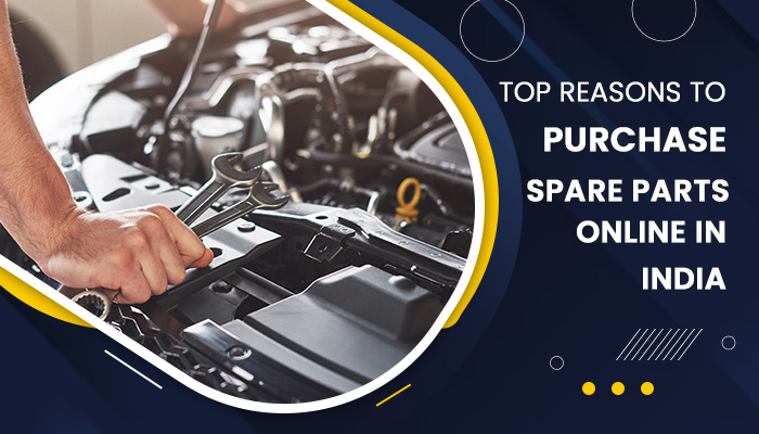 Top Reasons to Purchase Spare Parts Online in India
